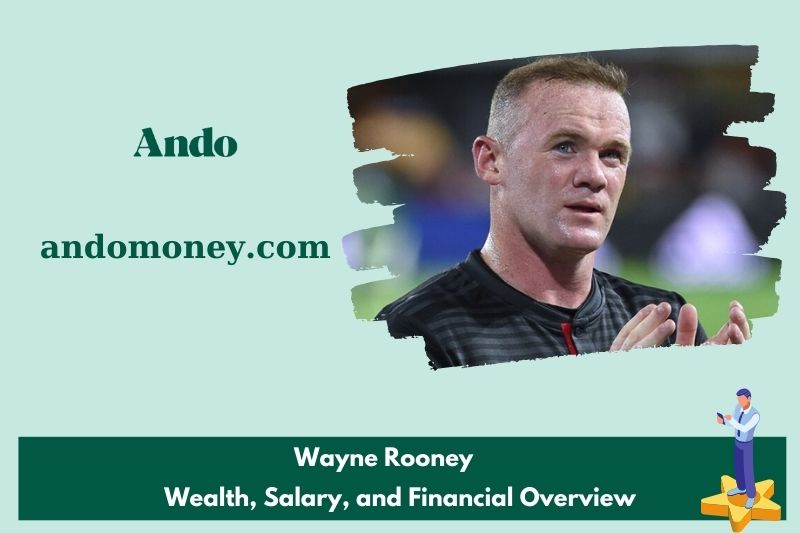 Wayne Rooney fortune, salary and financial overview