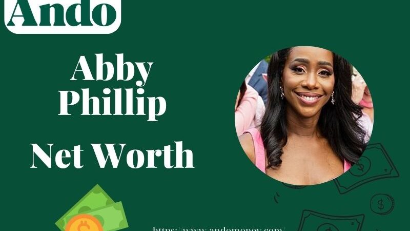 What is Abby Phillip Net Worth 2025: Wealth, Salary, and Financial Overview