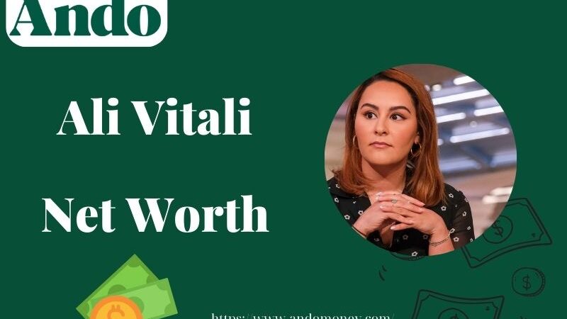 What is Ali Vitali Net Worth 2025: Salary, Wealth, and Financial Overview