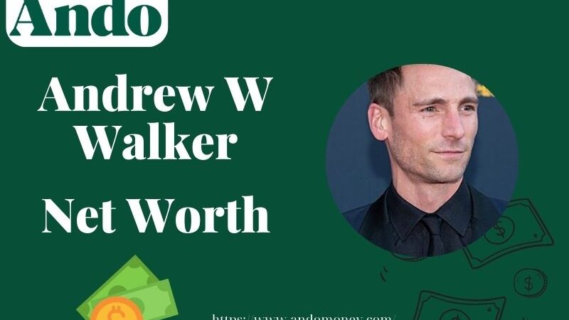 What is Andrew W Walker Net Worth 2025: Wealth, Salary & Financial Overview