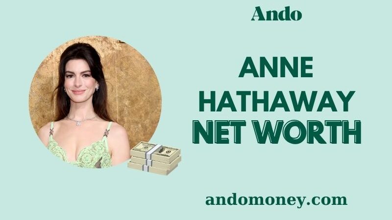 What is Anne Hathaway Net Worth 2025: Salary, Wealth & Career Earnings