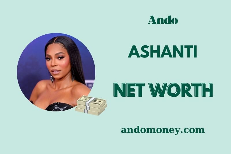 What is Ashanti Net Worth 2025: How She Built Her Fortune & Wealth