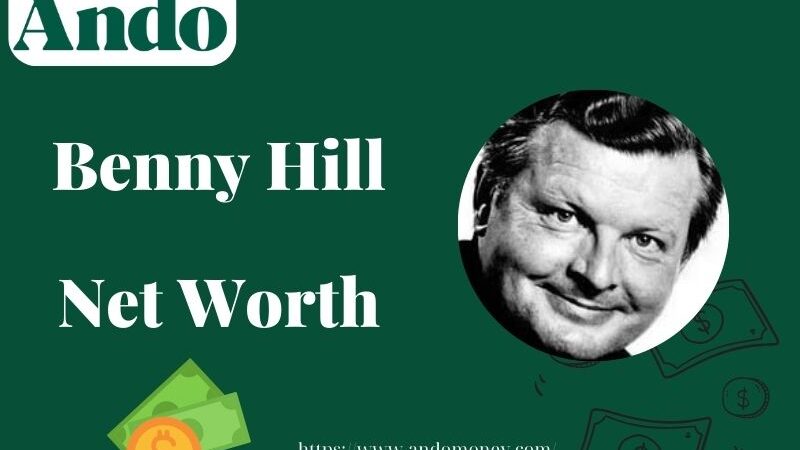 What is Benny Hill Net Worth 2025: Wealth, Salary & Financial Legacy