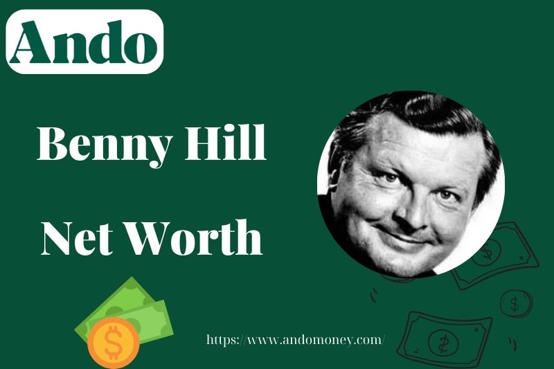 What is Benny Hill Net Worth 2025: Wealth, Salary & Financial Legacy