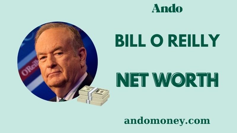 What is Bill O’Reilly Net Worth 2025: How He Built His Wealth and Earnings