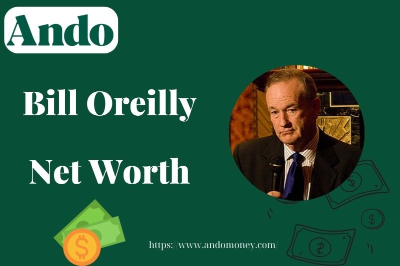 What is Bill O’Reilly Net Worth 2025: Salary, Wealth & Financial Overview