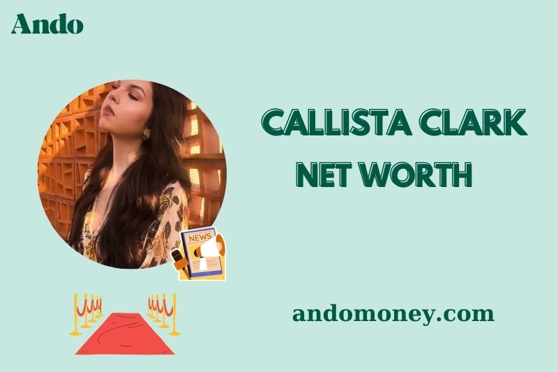 What is Callista Clark Net Worth 2025: How Much Does She Earn From Music?