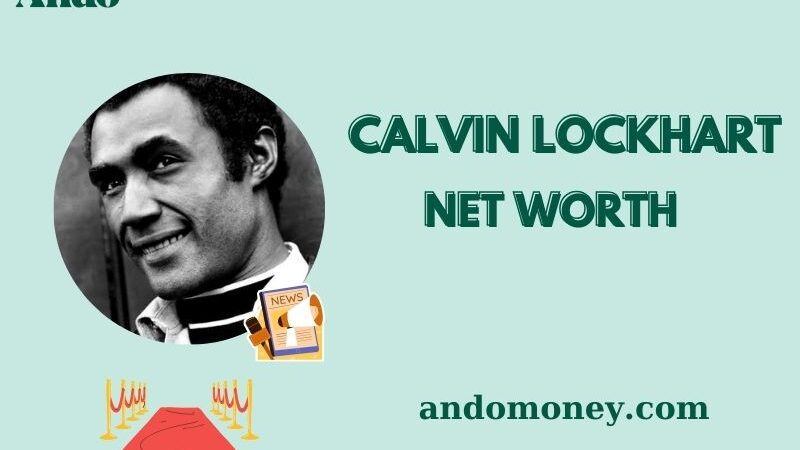 What is Calvin Lockhart Net Worth 2025: What Was His Financial Status?