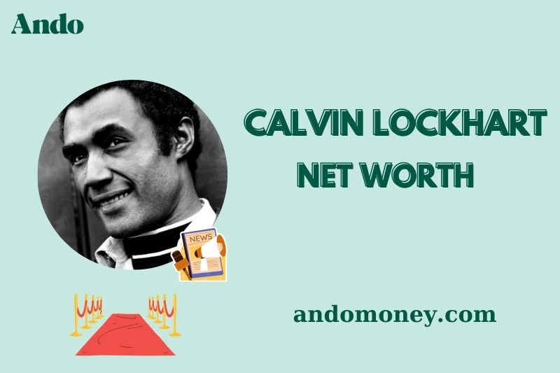 What is Calvin Lockhart Net Worth 2025: What Was His Financial Status?