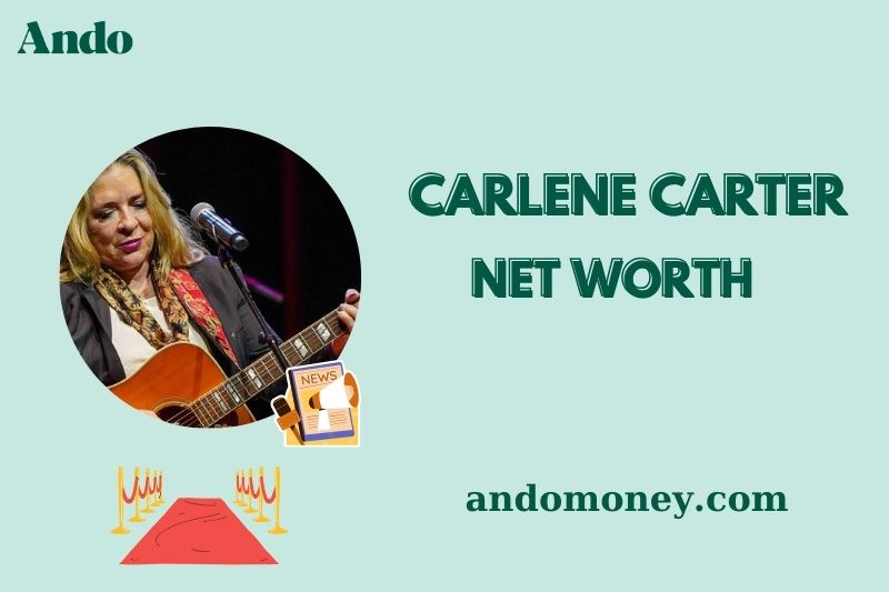 What is Carlene Carter Net Worth 2025: How She Built Her Music Fortune