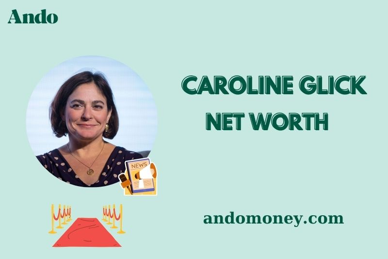 What is Caroline Glick Net Worth 2025: How Much Does She Earn?