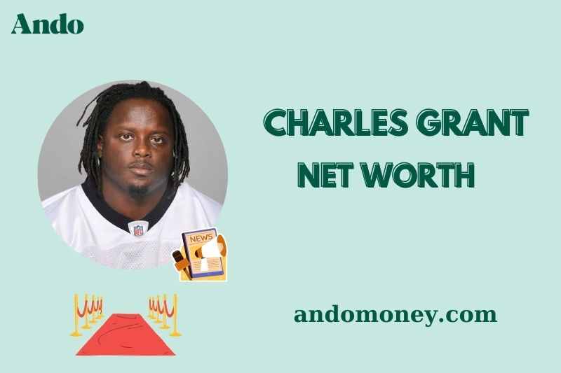 What is Charles Grant Net Worth 2025: How Injuries and Legal Trouble Affected His Salary