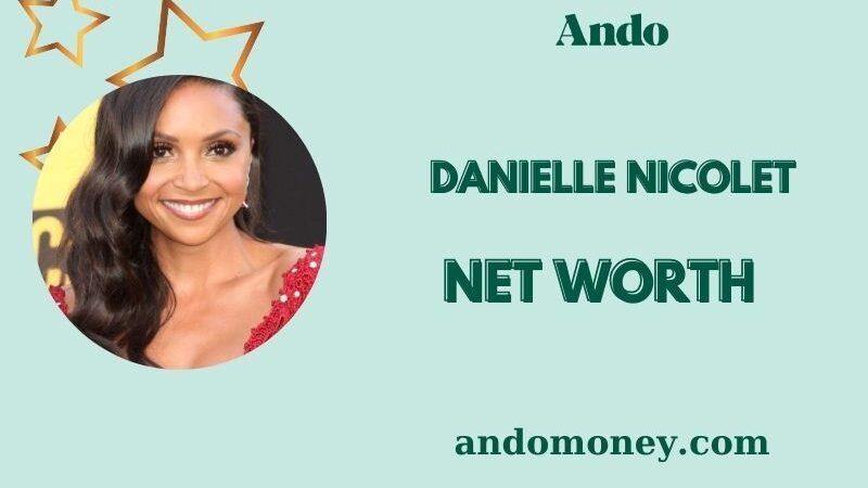 What is Danielle Nicolet Net Worth 2025: Insights into Her Wealth and Salary