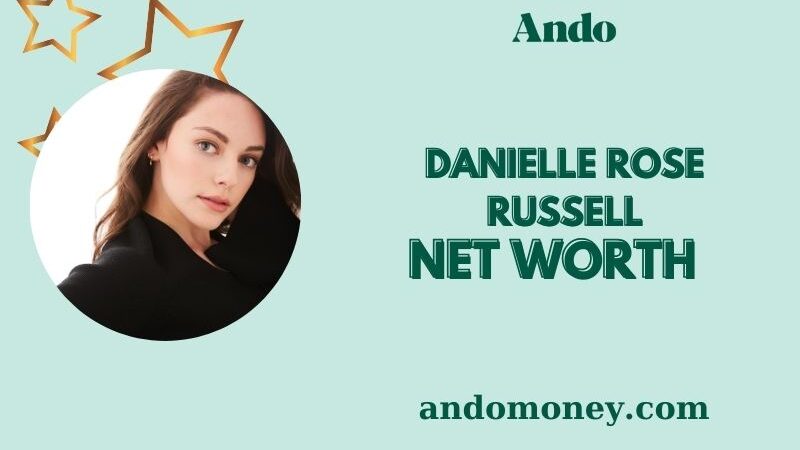 What is Danielle Rose Russell Net Worth 2025: Wealth, Salary and Financial Overview