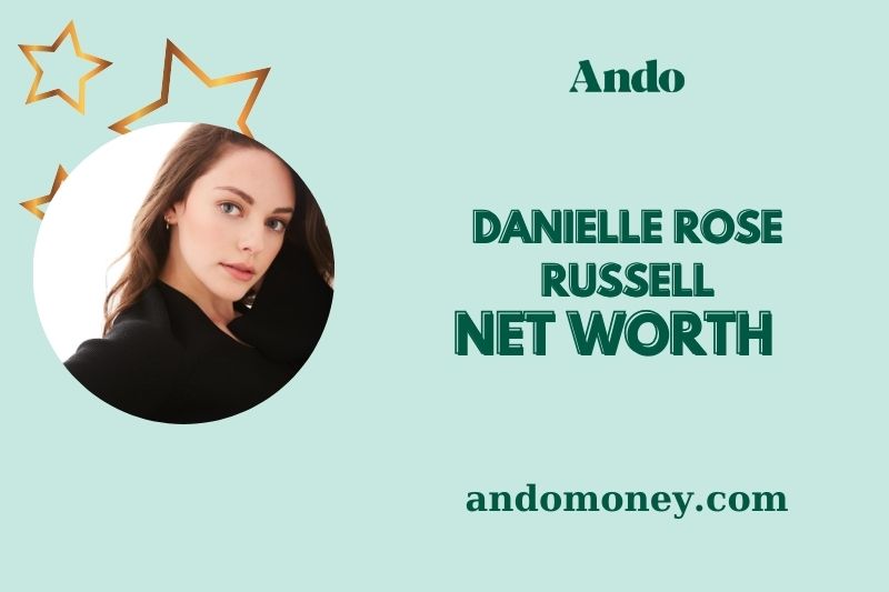 What is Danielle Rose Russell Net Worth 2025: Wealth, Salary and Financial Overview