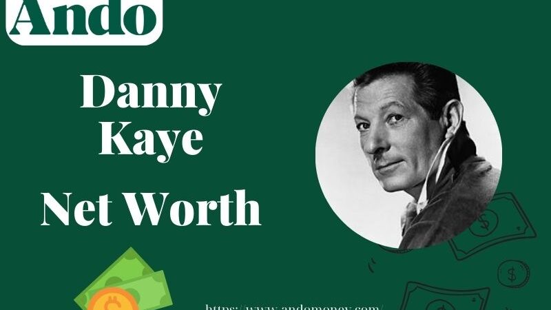 What is Danny Kaye Net Worth 2025: How Much Did He Earn and What Was His Financial Legacy?