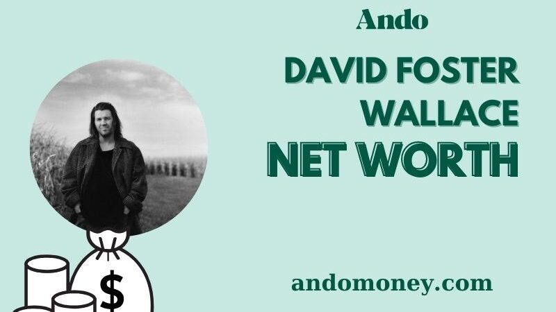 What is David Foster Wallace Net Worth 2025: Wealth, Salary, Financial Overview