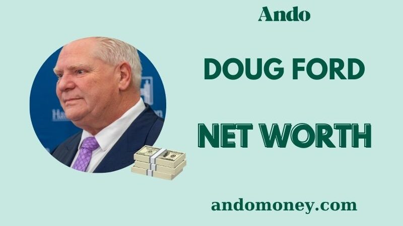 What is Doug Ford Net Worth 2025: Insights into the Ontario Premier’s Wealth