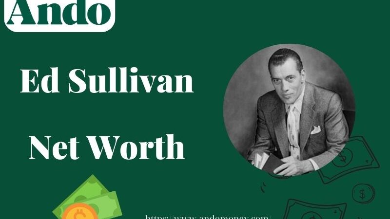 What is Ed Sullivan Net Worth 2025: His Salary, CBS Contract & Fortune