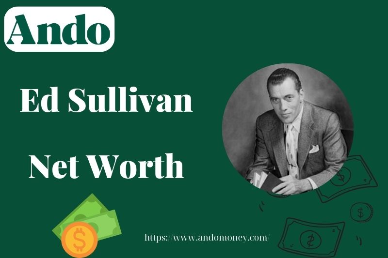 What is Ed Sullivan Net Worth 2025: His Salary, CBS Contract & Fortune