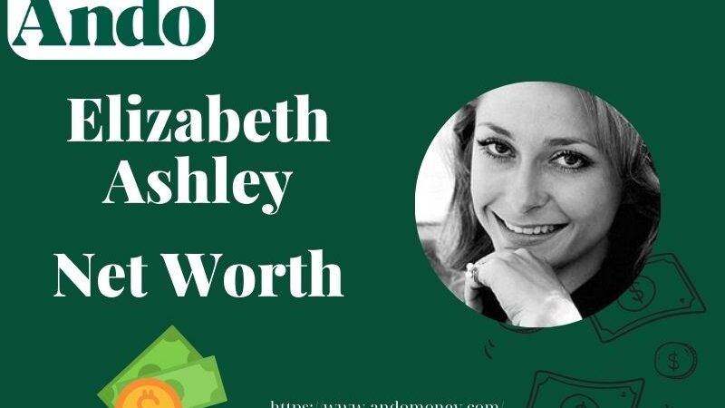 What is Elizabeth Ashley Net Worth 2025: What Is Her Wealth and Financial Overview?