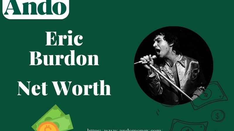 What is Eric Burdon Net Worth 2025: Wealth, Salary, and Financial Overview