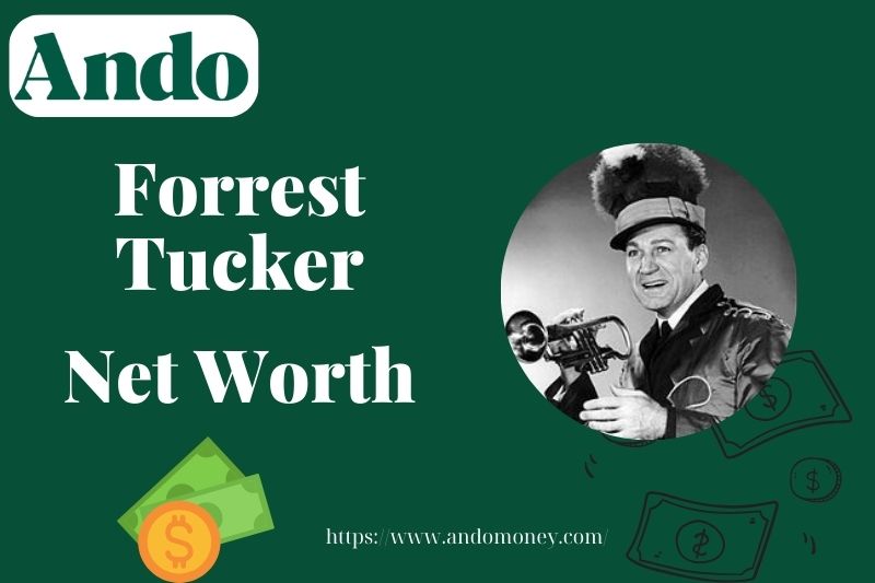 What is Forrest Tucker Net Worth 2025: Wealth, Salary & Financial Insights