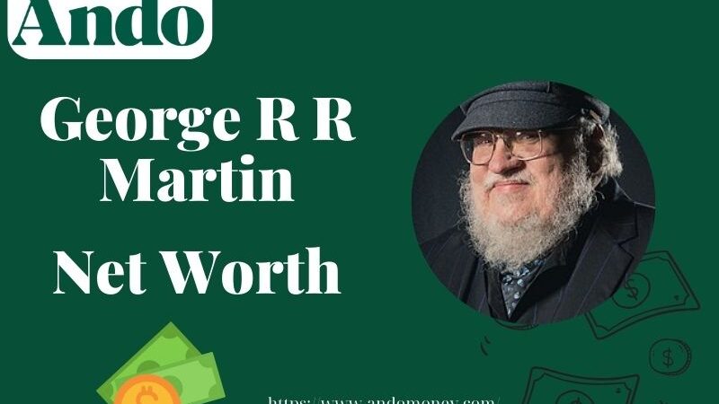 What is George R R Martin Net Worth 2025: Wealth, Salary, and Financial Overview