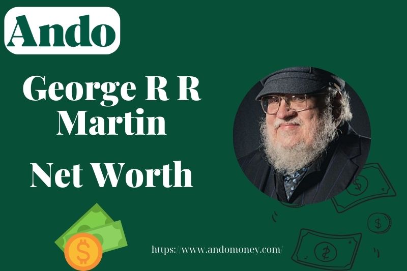 What is George R R Martin Net Worth 2025: Wealth, Salary, and Financial Overview