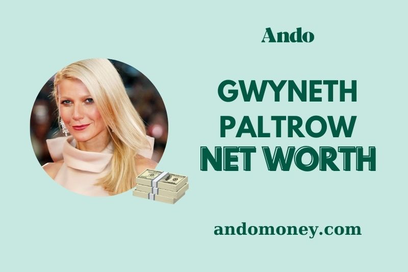 What is Gwyneth Paltrow Net Worth 2025: How She Built Her Fortune