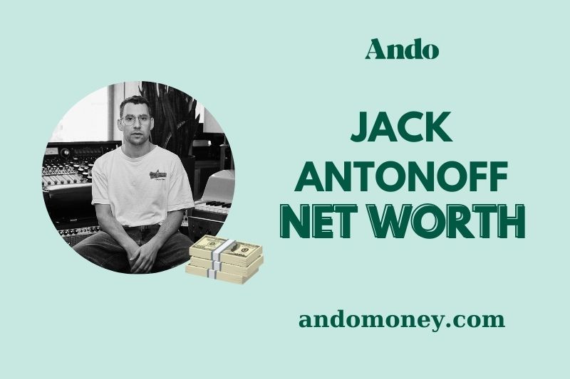 What is Jack Antonoff Net Worth 2025: How He Makes Millions in Music