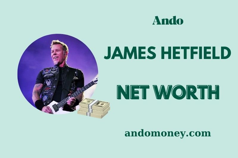 What is James Hetfield Net Worth 2025: Financial Success & Wealth Analysis