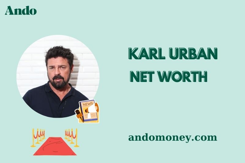 What is Karl Urban Net Worth 2025: Salary, Wealth & How He Makes Money