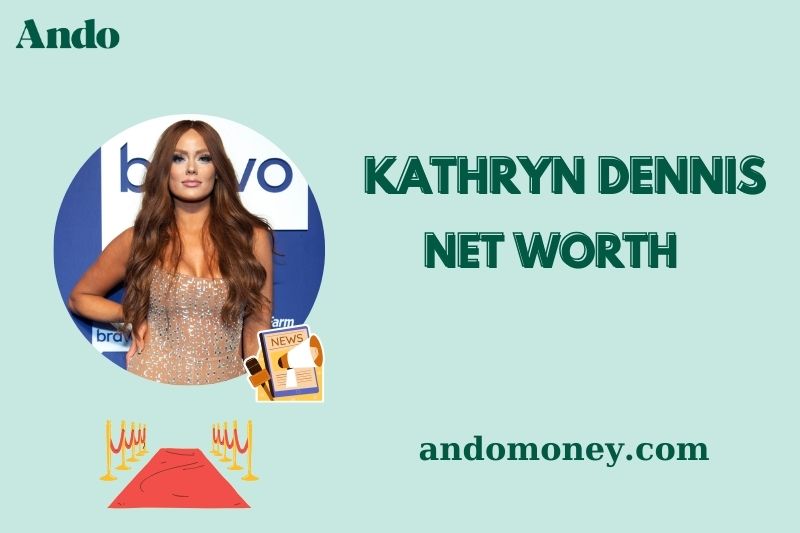 What is Kathryn Dennis Net Worth 2025: What Are Her Earnings and Wealth?