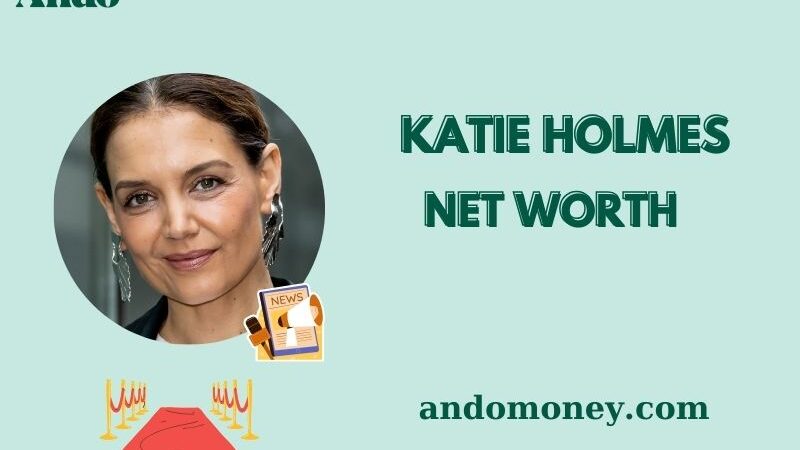 What is Katie Holmes Net Worth 2025: How Much Does She Earn Today?