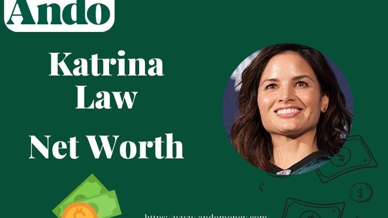 What is Katrina Law Net Worth 2025: Salary, Wealth & Financial Overview