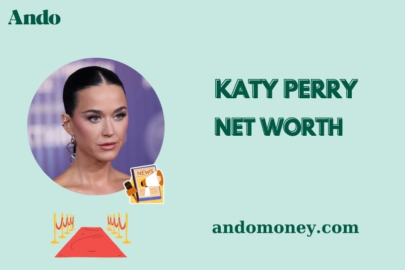 What is Katy Perry Net Worth 2025: How Much Does She Earn & Where It Comes From?