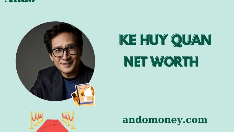 What is Ke Huy Quan Net Worth 2025: How He Built His Wealth and Salary