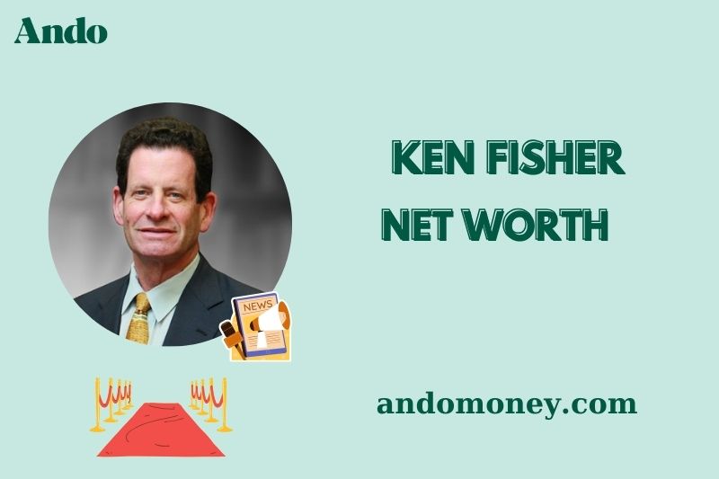 What is Ken Fisher Net Worth 2025: How He Built His Billion-Dollar Empire