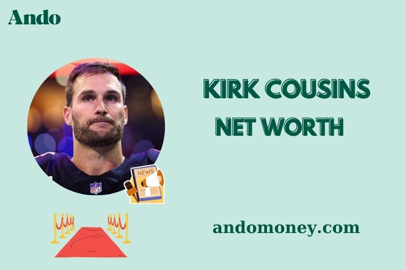 What is Kirk Cousins Net Worth 2025: Salary Breakdown & Financial Overview