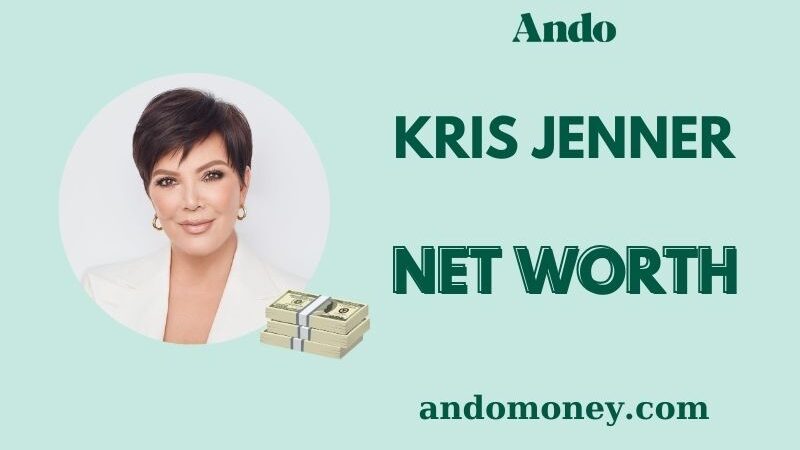 What is Kris Jenner Net Worth 2025: How She Built Her Financial Empire