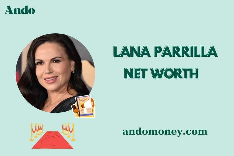 What is Lana Parrilla Net Worth 2025: Earnings, Salary, Income