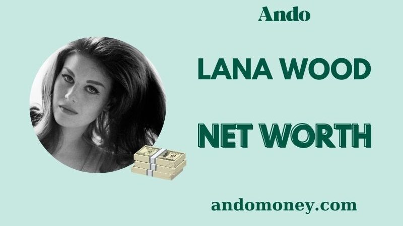 What is Lana Wood Net Worth 2025: How She Built Her Wealth Over Time