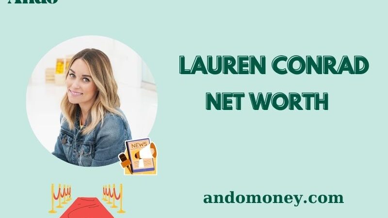 What is Lauren Conrad Net Worth 2025: How She Built Her Wealth & Salary