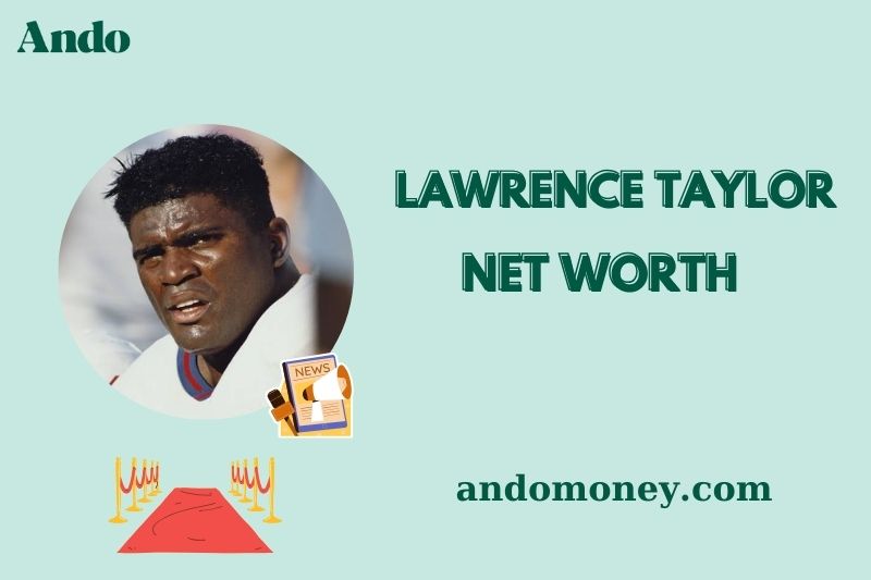 What is Lawrence Taylor Net Worth 2025: How Much Did He Earn in the NFL?