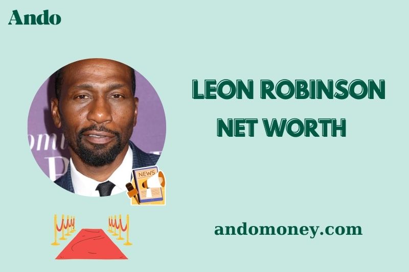 What is Leon Robinson Net Worth 2025: How He Built His Wealth & Salary