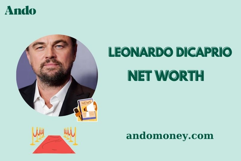 What is Leonardo DiCaprio Net Worth 2025: Movie Salaries, Wealth & Investments