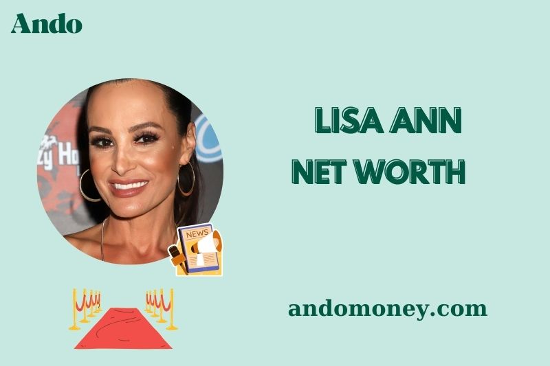 What is Lisa Ann Net Worth 2025: Where Does It Come From?