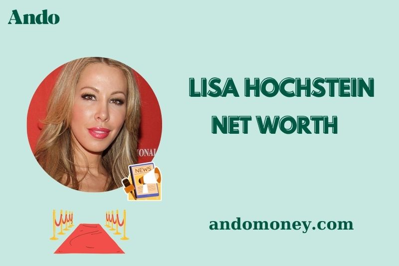 What is Lisa Hochstein Net Worth 2025: How Much She Earns and Spends