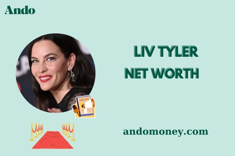 What is Liv Tyler Net Worth 2025: How Much Does She Earn Today?